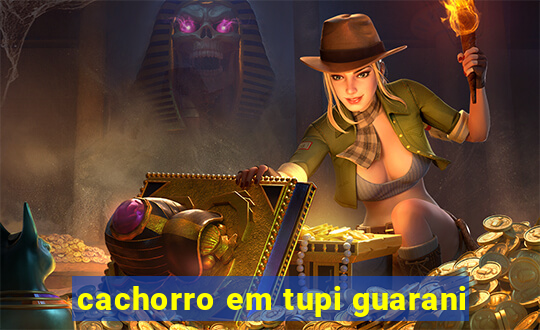 cachorro em tupi guarani